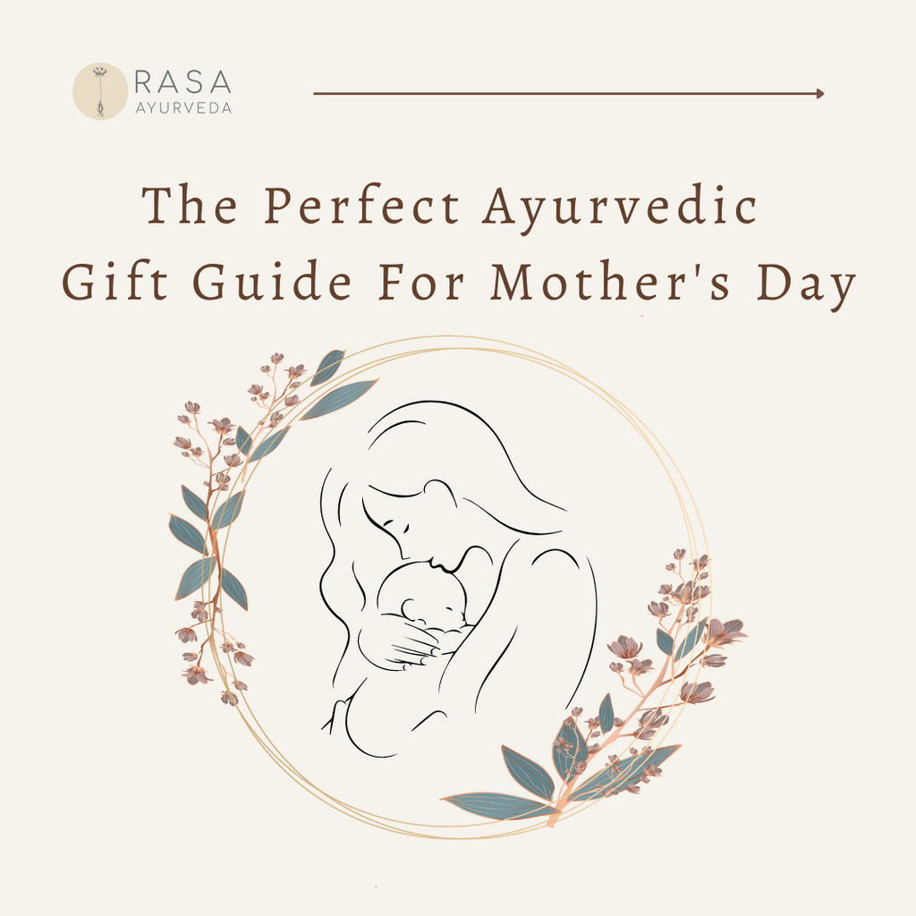 The Perfect Ayurvedic Gift Guide For Mother's Day