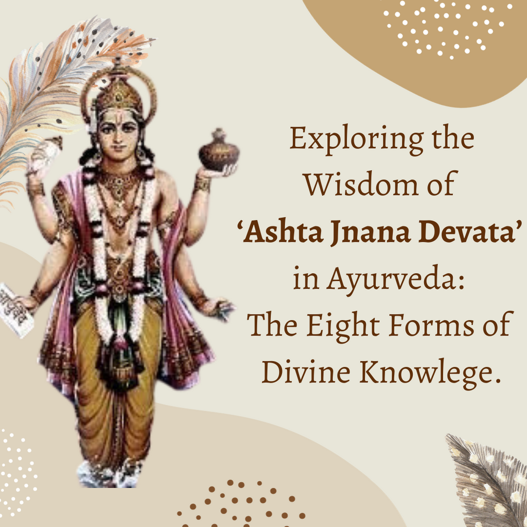 Exploring the Wisdom of  ‘Ashta Jnana Devata’  in Ayurveda:  The Eight Forms of Divine Knowlege.