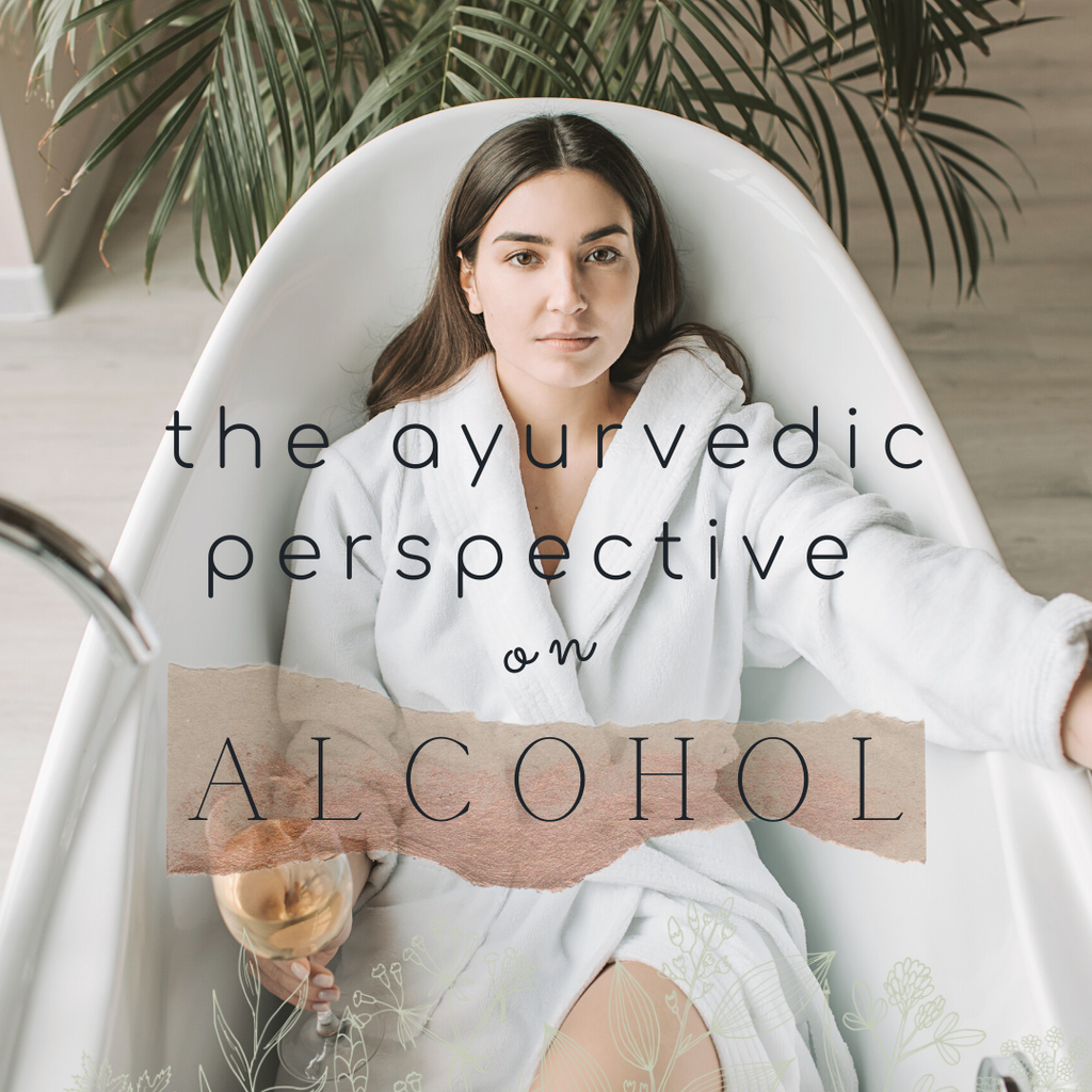 The Ayurvedic Perspective on Alcohol