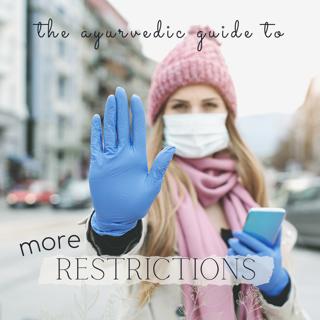The Ayurvedic Survival Guide to More Restrictions