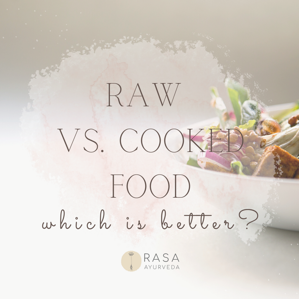 Raw Vs. Cooked Food: Which is Better According to Ayurveda?